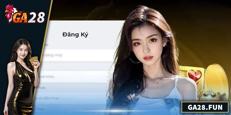 Đăng Ký GA28 – Cách Tạo Tài Khoản Nhanh, Nhận Ưu Đãi Khủng Đôi nét về nhà cái GA28